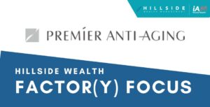 Hillside Factor(y) Focus: Premier Anti-Aging