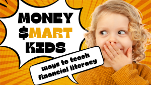 Smart Ways to Teach Kids Financial Literacy